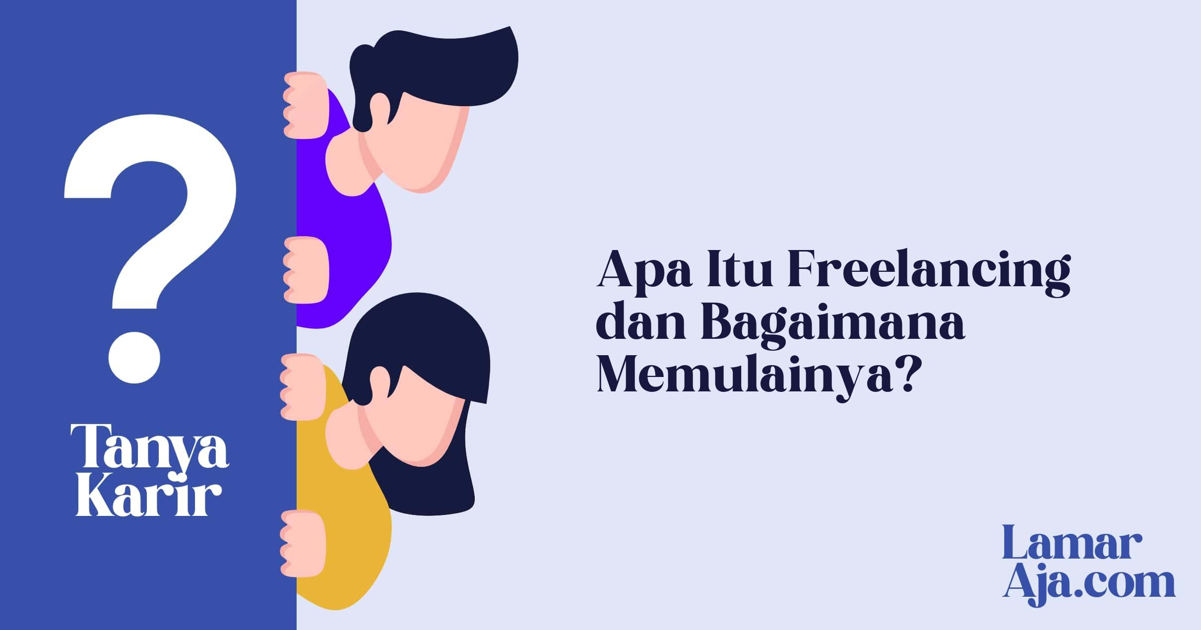 Apa Itu Freelancing dan Bagaimana Memulainya?
